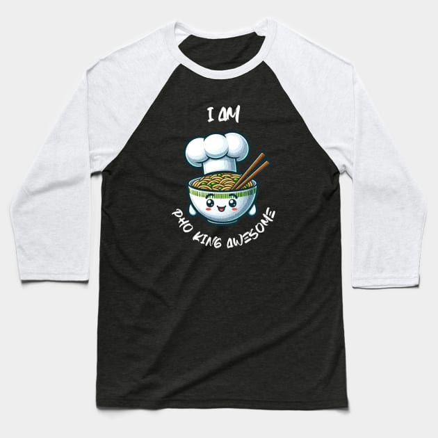 Cute Kawaii I Am Pho King Awesome Funny Noodle Bowl Pho Love Classic Baseball T-Shirt by Dezinesbyem Designs